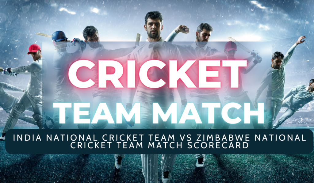India National Cricket Team vs Zimbabwe National Cricket Team Match Scorecard India National Cricket Team vs Zimbabwe National Cricket Team Match Scorecard